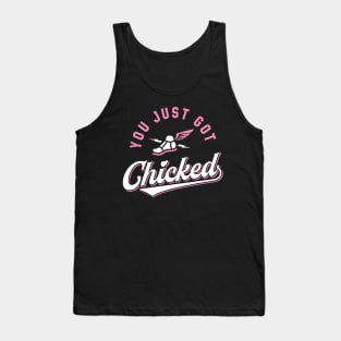 You Just Got Chicked Tank Top